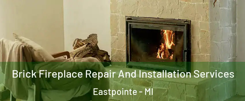  Brick Fireplace Repair And Installation Services Eastpointe - MI