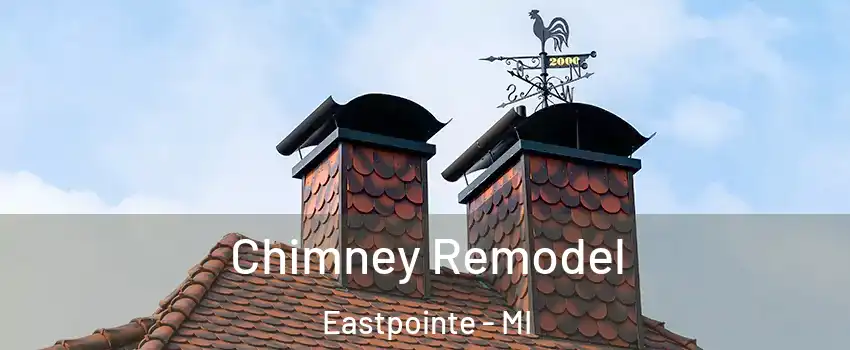  Chimney Remodel Eastpointe - MI