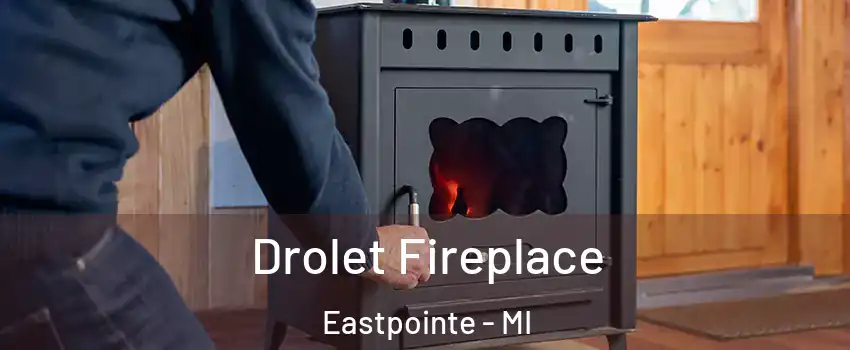  Drolet Fireplace Eastpointe - MI