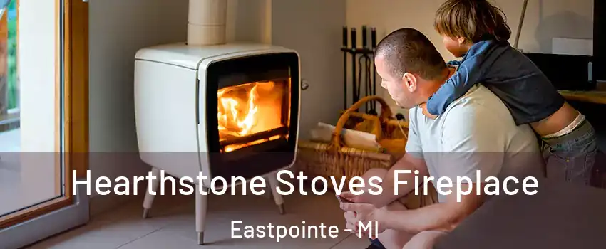  Hearthstone Stoves Fireplace Eastpointe - MI