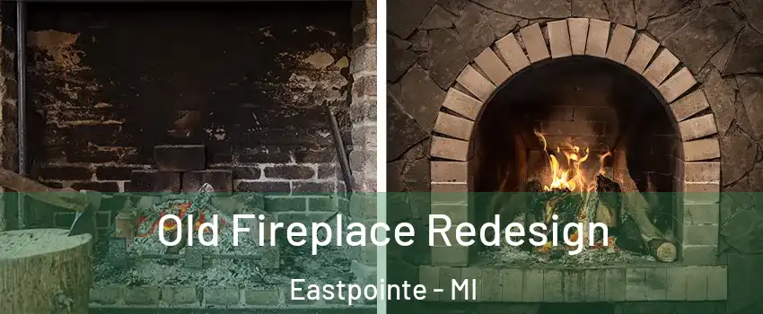  Old Fireplace Redesign Eastpointe - MI
