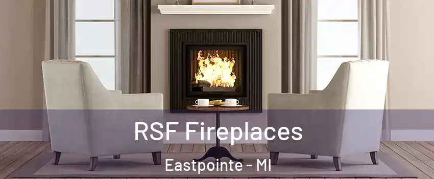  RSF Fireplaces Eastpointe - MI