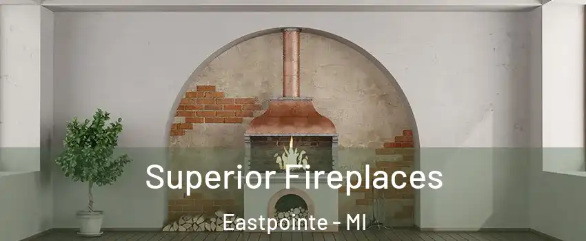  Superior Fireplaces Eastpointe - MI
