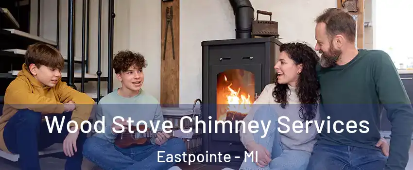  Wood Stove Chimney Services Eastpointe - MI